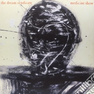 (LP Vinile) Dream Syndicate (The) - Medicine Show lp vinile di Syndicate Dream
