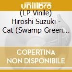 (LP Vinile) Hiroshi Suzuki - Cat (Swamp Green Vinyl) lp vinile