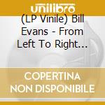 (LP Vinile) Bill Evans - From Left To Right (White Vinyl) lp vinile