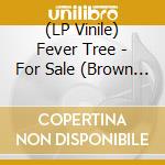 (LP Vinile) Fever Tree - For Sale (Brown Heavy Vinyl) lp vinile