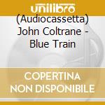 (Audiocassetta) John Coltrane - Blue Train cd
