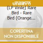 (LP Vinile) Rare Bird - Rare Bird (Orange Vinyl) lp vinile