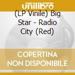 (LP Vinile) Big Star - Radio City (Red) vinile