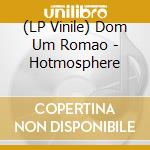 (LP Vinile) Dom Um Romao - Hotmosphere vinile