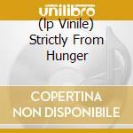 (lp Vinile) Strictly From Hunger lp vinile di HUNGER!