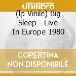 (lp Vinile) Big Sleep - Live In Europe 1980 lp vinile di Ones Only