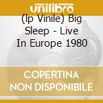(lp Vinile) Big Sleep - Live In Europe 1980 cd