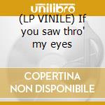 (LP VINILE) If you saw thro' my eyes cd