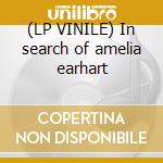 (LP VINILE) In search of amelia earhart cd