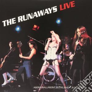 (LP Vinile) Runaways (The) - Live At The Agora Ballroom, Cleveland July 19, 1976 lp vinile di Runaways