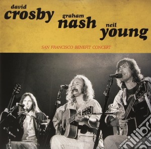 Crosby, Nash, Young - San Francisco Benefit Concert cd musicale di Crosby, Nash, Young
