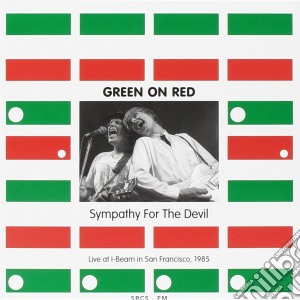 Green On Red - Sympathy For The Devil. Live At I-Beam In San Francisco 1985 cd musicale di Green on red