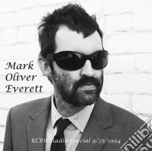 Mark Oliver Everett - Kcrw Radio Special 9/25/1994 cd musicale di Mark Oliver Everett