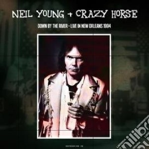 Neil Young & Crazy Horse - Down By The River Live In New Orleans 1994 cd musicale di Neil Young & Crazy Horse