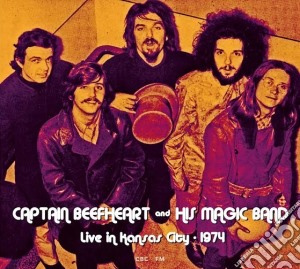Captain Beefheart & His Magic Band - Live In Kansas City 1974 cd musicale di Captain Beefheart & His Magic Band