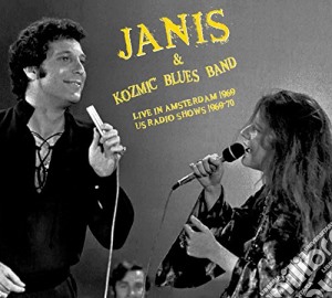 Janis Joplin & Kozmic Blues Band - Live In Amsterdam Apr.11 69 + Us Radio Shows 69-70 cd musicale di Janis Joplin & Kozmic Blues Band