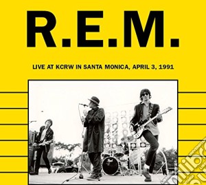 R.E.M. - Live At Kcrw In Santa Monica, April 3, 1991 cd musicale di R.E.M.