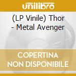 (LP Vinile) Thor - Metal Avenger vinile