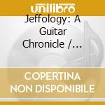 Jeffology: A Guitar Chronicle / Various cd musicale di Cleopatra Records