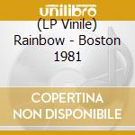 (LP Vinile) Rainbow - Boston 1981 lp vinile di Rainbow