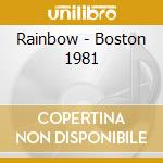Rainbow - Boston 1981 cd musicale di Rainbow
