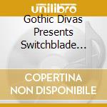 Gothic Divas Presents Switchblade Symphony, Tre Lux & New Skin cd