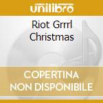 Riot Grrrl Christmas cd musicale