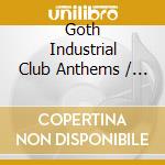 Goth Industrial Club Anthems / Various (3 Cd) cd