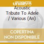 Acoustic Tribute To Adele / Various (An) cd