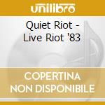 Quiet Riot - Live Riot '83 cd musicale di Quiet Riot