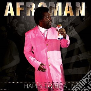 Afroman - Happy To Be Alive cd musicale di Afroman