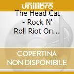 The Head Cat - Rock N' Roll Riot On The Sunset Strip cd