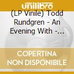 (LP Vinile) Todd Rundgren - An Evening With - Live At The Ridgefield vinile