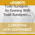 Todd Rundgren - An Evening With Todd Rundgren: Live At The Ridgefield (Cd+Dvd) cd musicale di Todd Rundgren