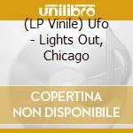 (LP Vinile) Ufo - Lights Out, Chicago vinile