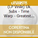 (LP Vinile) Uk Subs - Time Warp - Greatest Hits vinile