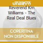 Reverend Km Williams - The Real Deal Blues cd