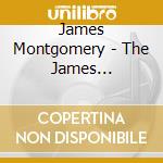 James Montgomery - The James Montgomery Blues Band cd musicale di James Montgomery