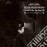 Hugh Prestwood - I Used To Be The Real Me cd