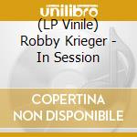 (LP Vinile) Robby Krieger - In Session lp vinile