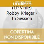 (LP Vinile) Robby Krieger - In Session vinile