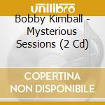 Bobby Kimball - Mysterious Sessions (2 Cd) cd