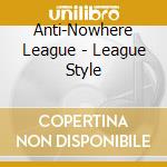 Anti-Nowhere League - League Style cd