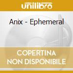 Anix - Ephemeral cd