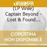 (LP Vinile) Captain Beyond - Lost & Found 1972-1973 lp vinile di Captain Beyond
