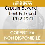 Captain Beyond - Lost & Found 1972-1974 cd musicale di Captain Beyond