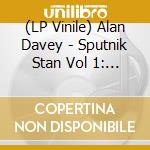(LP Vinile) Alan Davey - Sputnik Stan Vol 1: A Fistful Of Junk (2 Lp)