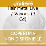 Hair Metal Live / Various (3 Cd) cd