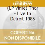 (LP Vinile) Thor - Live In Detroit 1985 vinile