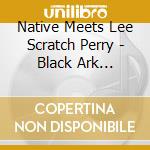 Native Meets Lee Scratch Perry - Black Ark Showcase 1977 cd